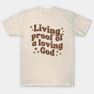 Living Proof Of A Loving God T-Shirt